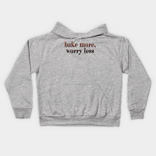 Bake more, worry less Kids Hoodie